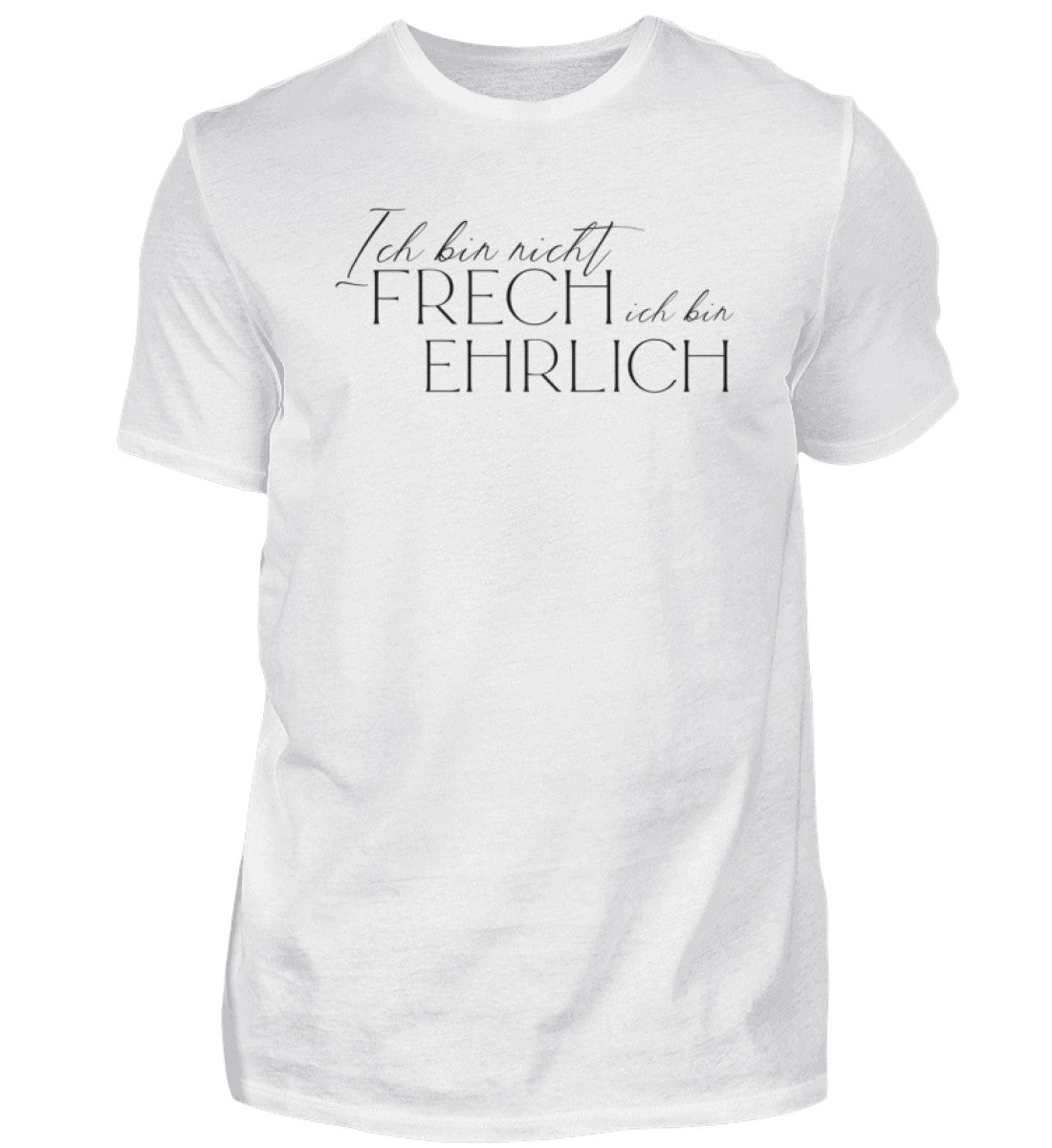 ICH BIN NICHT FRECH ICH BIN EHRLICH